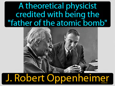 a theoretical physicist credited with being the "father of the atomic bomb"
